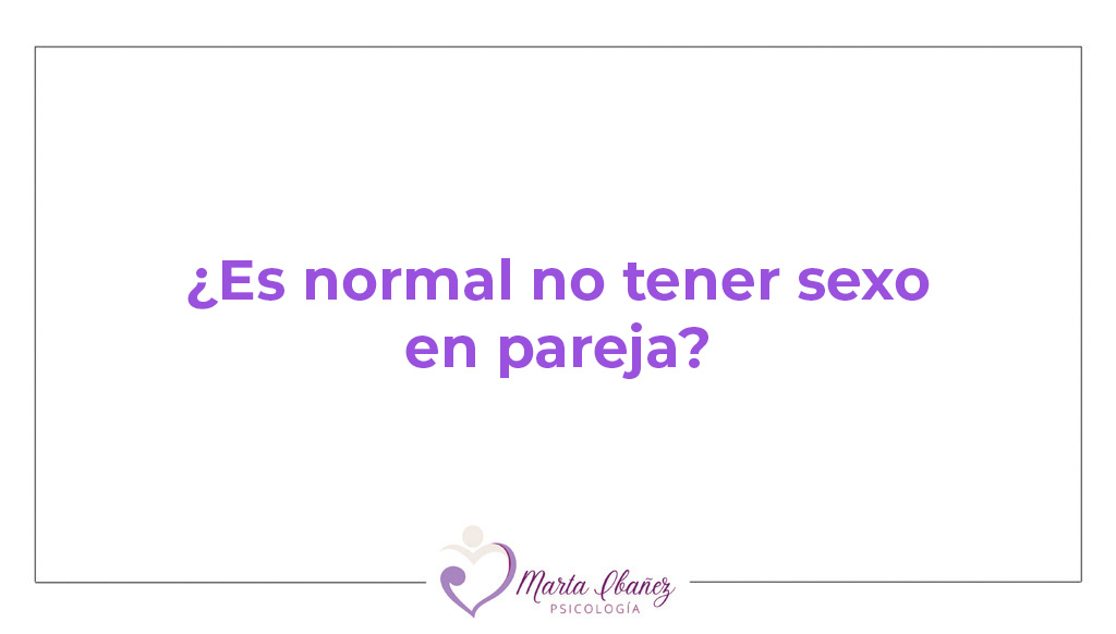 ¿Es normal no tener sexo en pareja? Cuándo es un problema y cuándo no